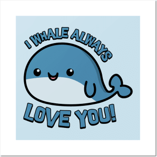 I Whale Always Love You! Cute Whale Cartoon! Posters and Art